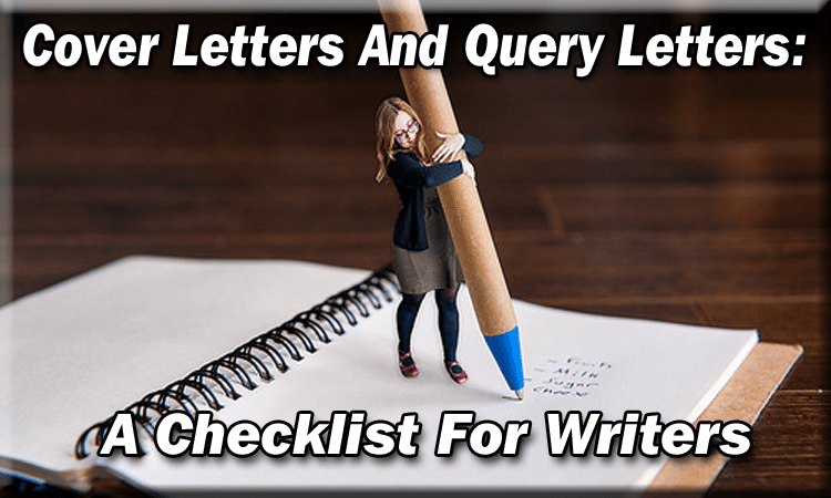 Cover Letters And Query Letters; A Checklist For Writers