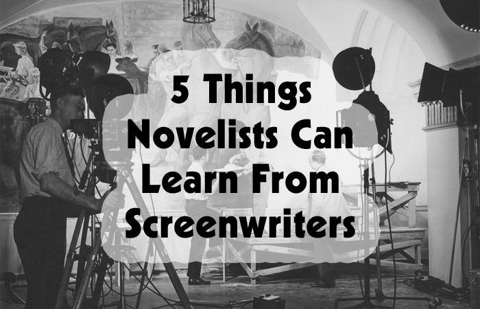 5 Things Novelists Can Learn From Screenwriters