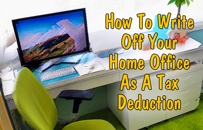 How To Write Off Your Home Office As A Tax Deduction 