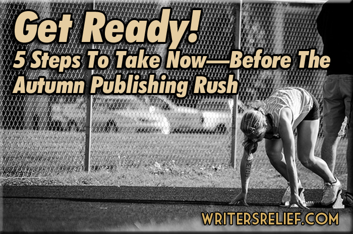 5 Steps To Take Now-- Before The Autumn Publishing Rush