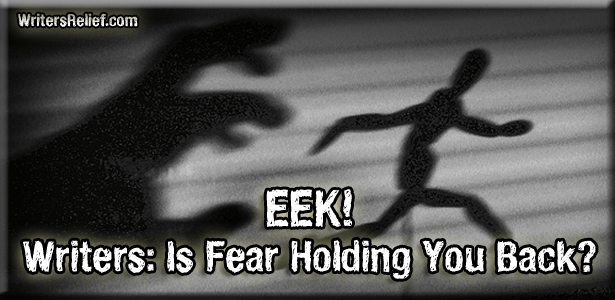 EEK! Writers: Is Fear Holding You Back?