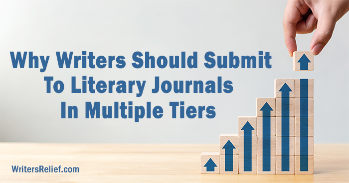 Why Writers Should Submit To Literary Journals In Multiple Tiers | Writer’s Relief