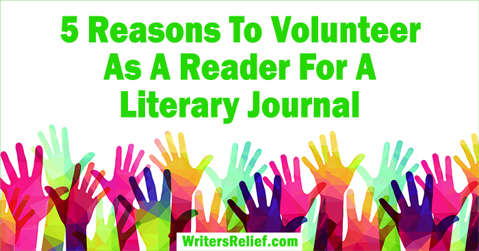 5 Reasons To Volunteer As A Reader For A Literary Journal | Writer’s Relief