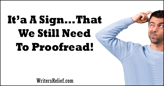 It’s A Sign! That We Still Need To Proofread! | Writer’s Relief