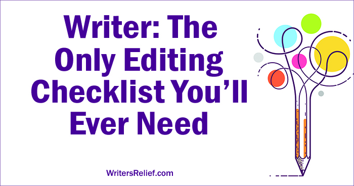 Writer: The Only Editing Checklist You’ll Ever Need | Writer’s Relief