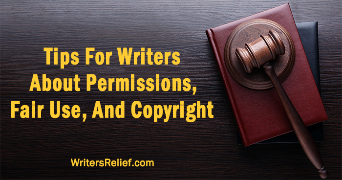 Tips For Writers About Permissions, Fair Use, And Copyright | Writer’s Relief