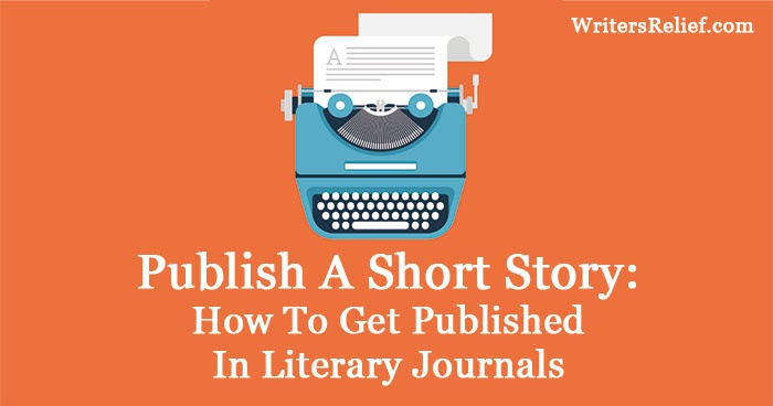 Publish A Short Story: How To Get Published In Literary Journals