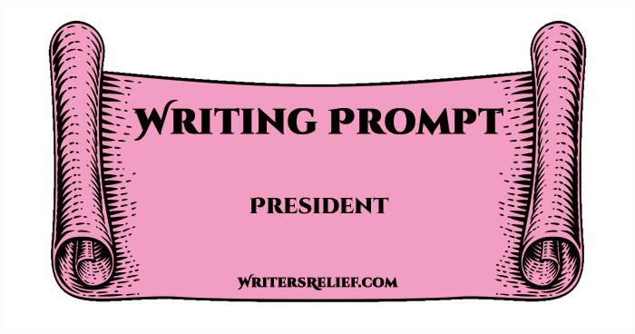 Writing Prompt—President