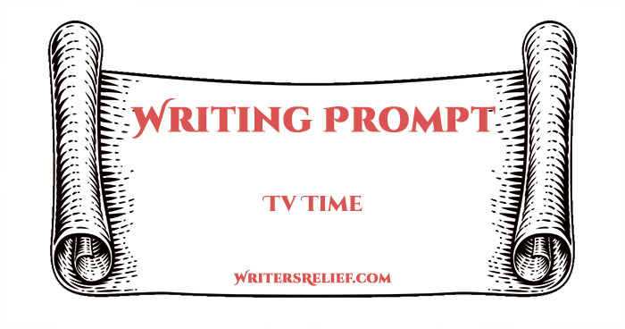 Writing Prompt—TV Time
