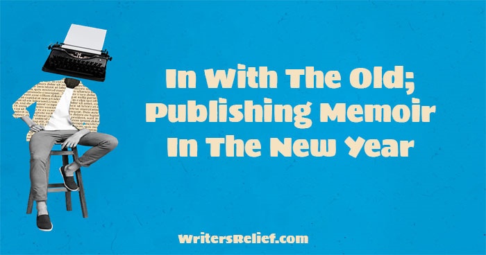 In With The Old; Publishing Memoir In The New Year