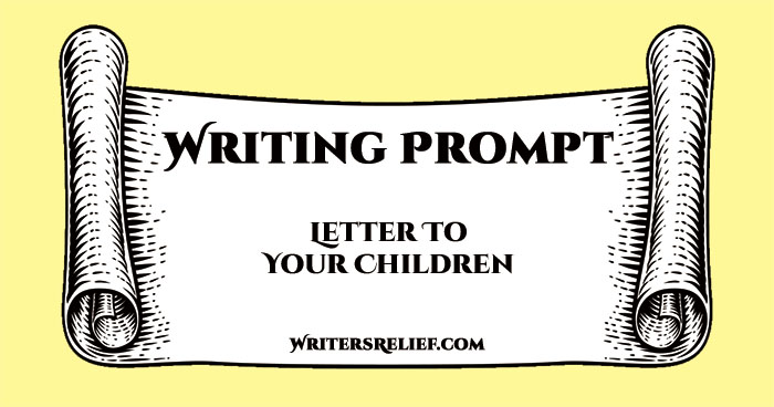 Writing Prompt—Letter To Your Children