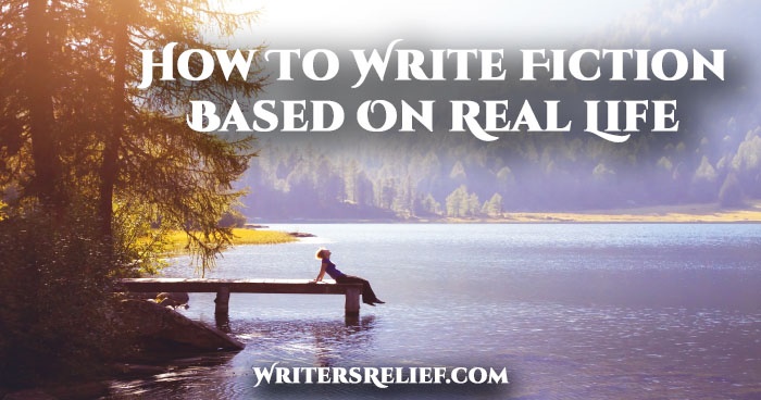 How To Write Fiction Based On Real Life