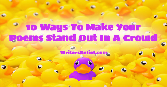10 Ways To Make Your Poems Stand Out In A Crowd