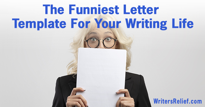 The Funniest Letter Template For Your Writing Life | Writer’s Relief